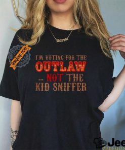 Trump i'm voting for the outlow not the kid sniffer funny t shirt