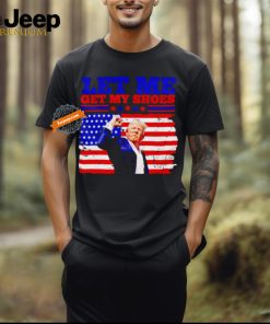 Trump let my get my shoes American flag shirt