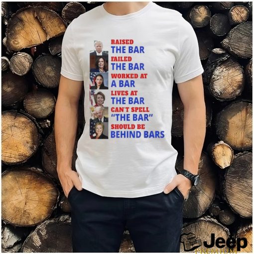 Trump raised the bar Harris failed the bar T shirt