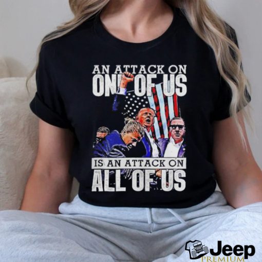 Trump rally an attack on all of us is an attack on all of us shirt