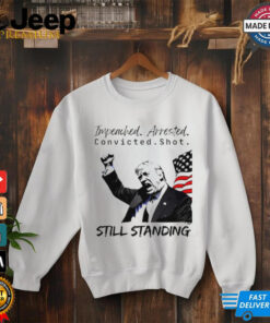 Trump still standing President America shirt