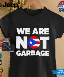 Trump we are not garbage shirt