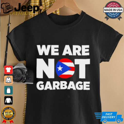 Trump we are not garbage shirt