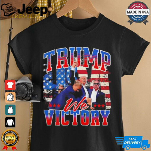 Trump we victory shirt