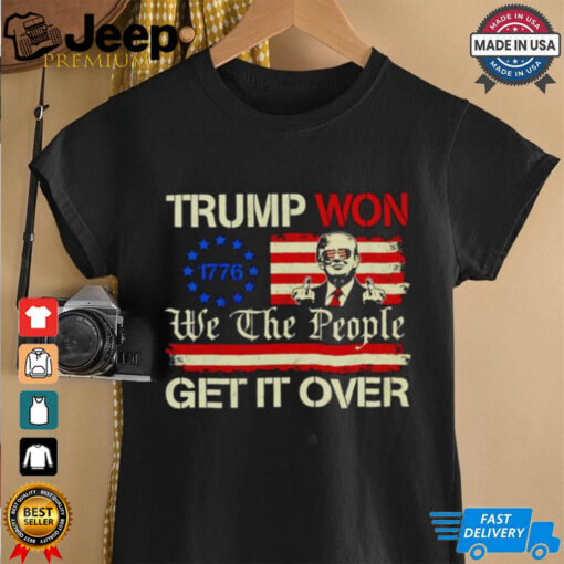 Trump won’t we the people get it over shirt