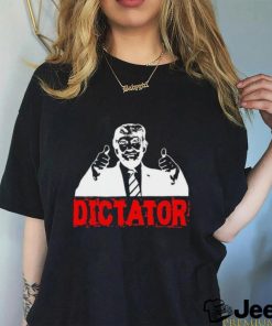 Trump’s a Dictator Shirt