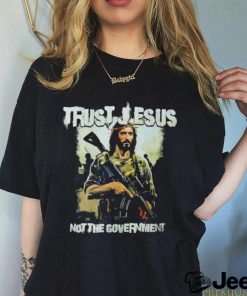 Trust Jesus not the government shirt