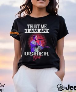 Trust Me I Am An Usher Girl T Shirt