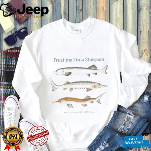 Trust Me I’m A Sturgeon Tee Shirt