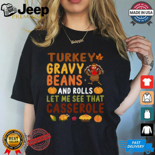 Turkey Gravy Beans And Rolls Let Me See That Casserole Fall T Shirt