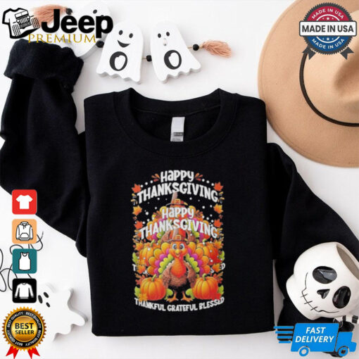 Turkey Happy Thanksgiving Thankful Grateful Blessed Shirt