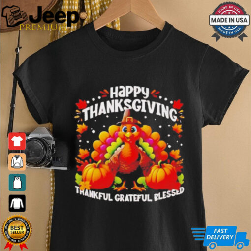 Turkey Happy Thanksgiving thankful grateful blessed shirt