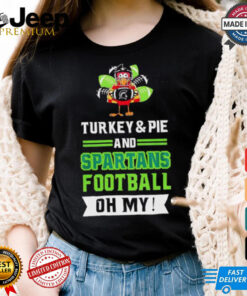 Turkey and pie and Spartans football on my Thanksgiving shirt