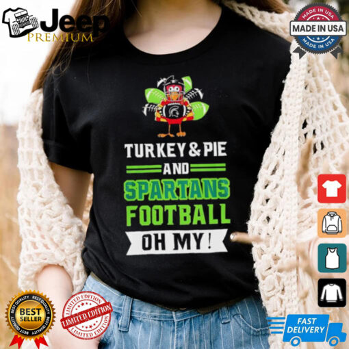 Turkey and pie and Spartans football on my Thanksgiving shirt