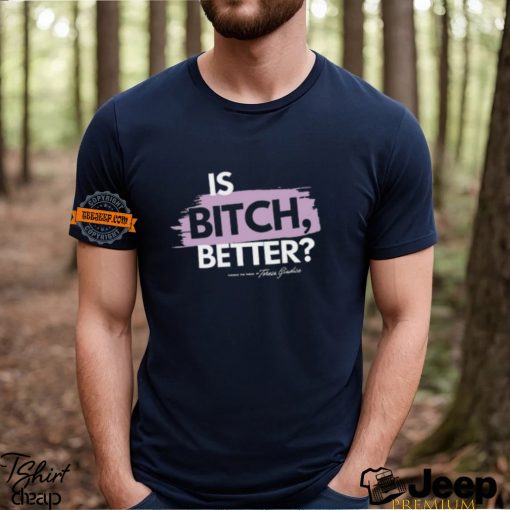 Turning The Tables Is Bitch Better T Shirt