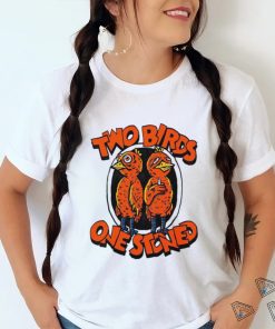 Two birds one stoned T shirt