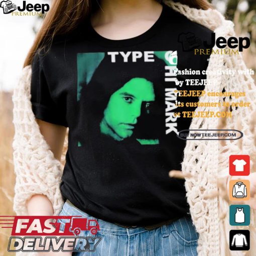 Type O Hi Mark T shirt