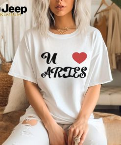 U Love Aries Shirt