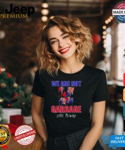 We Are Not Garbage Vote Trump T Shirt