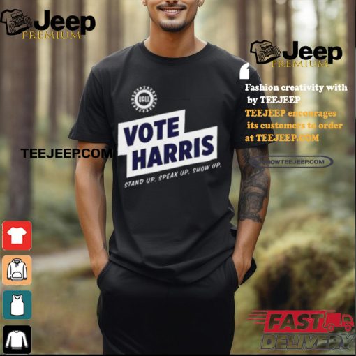 Uawactiongear Merch Vote Harris Stand Up Speak Up Show Up Trump Is A Scab Shirt