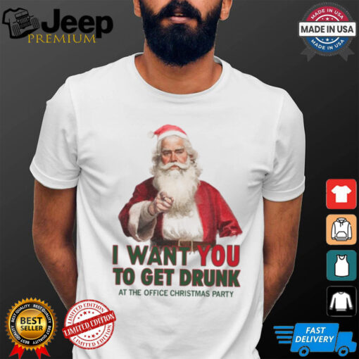 Uncle Santa I Want You To Get Drunk At The Office Christmas Party shirt