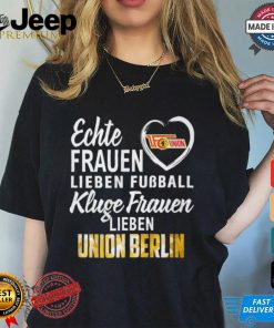 Union Real Women Love Football Smart Women Love Union Berlin Shirt