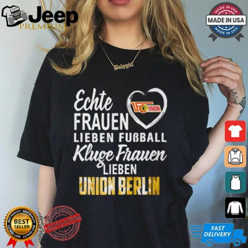 Union Real Women Love Football Smart Women Love Union Berlin Shirt