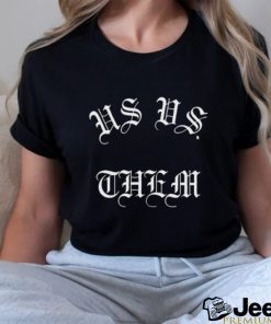 Us Vs Them Tee Shirt