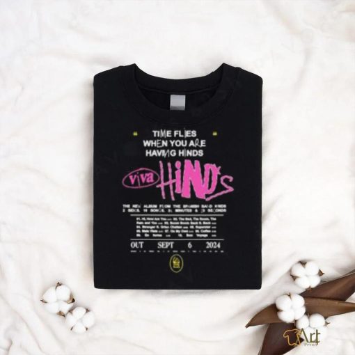 VIVA Hinds New Album 2024 By Hinds Time Flies When You Are Having Hinds Two Sides Unisex Shirt