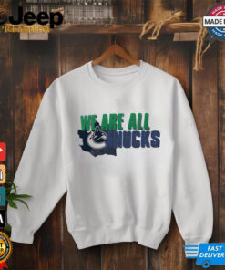 Vancouver Canucks we are all shirt