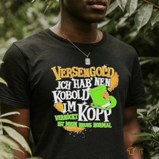 Versengold Ich Hab Nen Kobold Im Kopp T Shirt