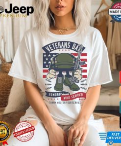 Veterans Day honoring who served thank you for your service shirt