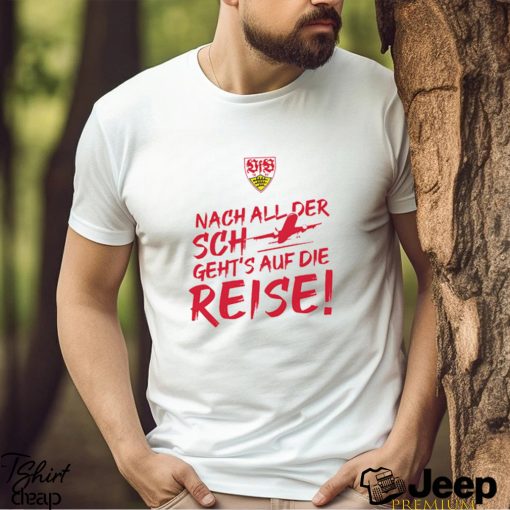 Vfb Stuttgart International Nach All Der Sch Geht’s Auf Die Reise T Shirt