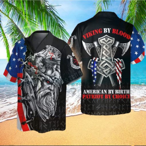 Viking by Blood Patriot by Choice Independence Day Hawaiian Shirt