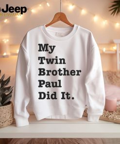 Viva Frei Merch My Twin Brother Paul Did It T Shirt