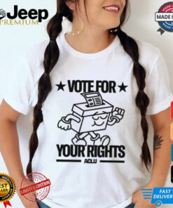 Vote For Your Rights shirt