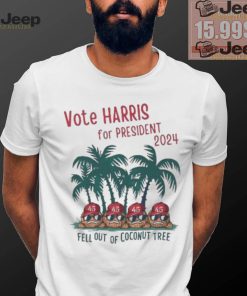 Vote Kamala Harris for President 2024 fell out of Coconut tree shirt