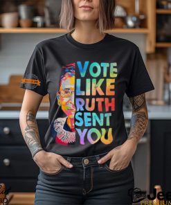 Vote Like Rutth Sent You T Shirt, Election 2024 Shirt