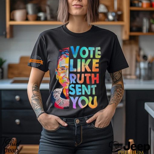 Vote Like Rutth Sent You T Shirt, Election 2024 Shirt