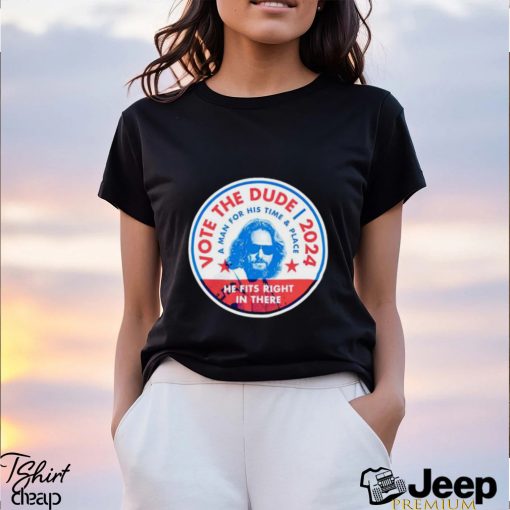 Vote The Dude 2024 shirt