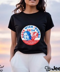 Vote Wick and Bubba 2024 shirt