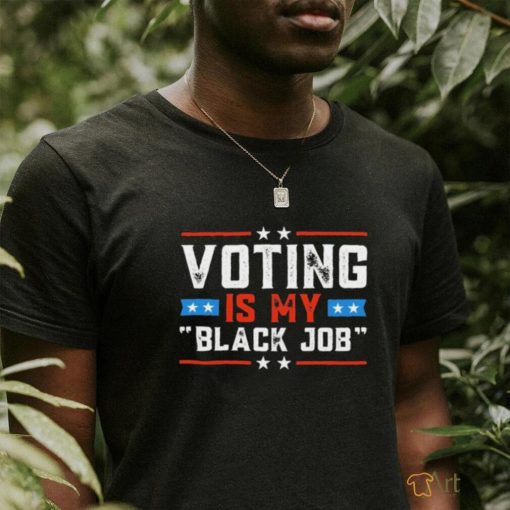 Voting Is My Black Job Retro T Shirt