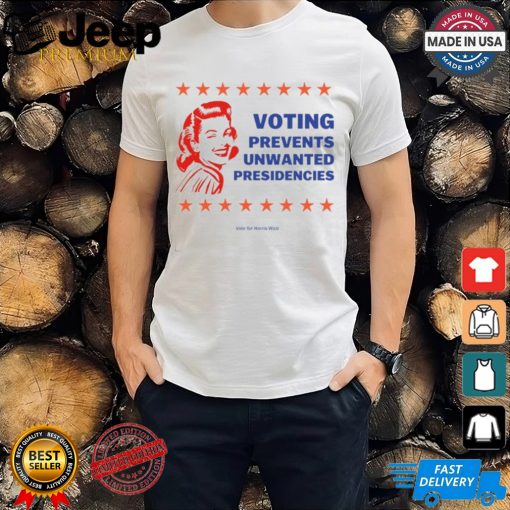 Voting Prevents Unwanted Presidencies Vote For Harris Walz Shirt