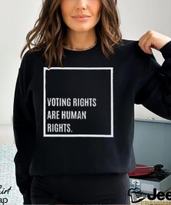 Voting Rights Are Human Rights Shirt