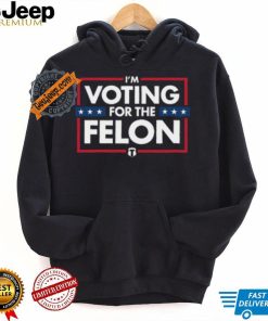 Voting for the felon t shirt