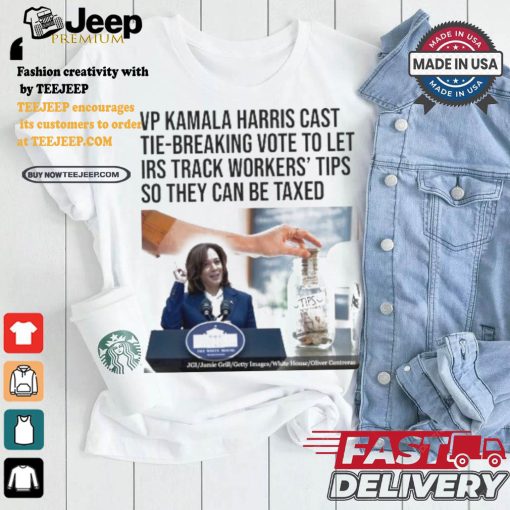 Vp Kamala Harris Cast Tie Breaking Vote To Let Irs Track Workers’ Tips So They Can Be Taxed T shirt