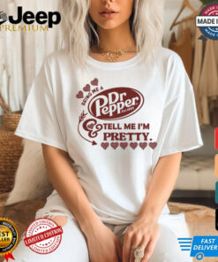 Bring Me A Dr Pepper & Tell Me I'm Pretty shirt featuring a fun, humorous design. Perfect for Dr Pepper fans who love a little flattery with their favorite drink.
