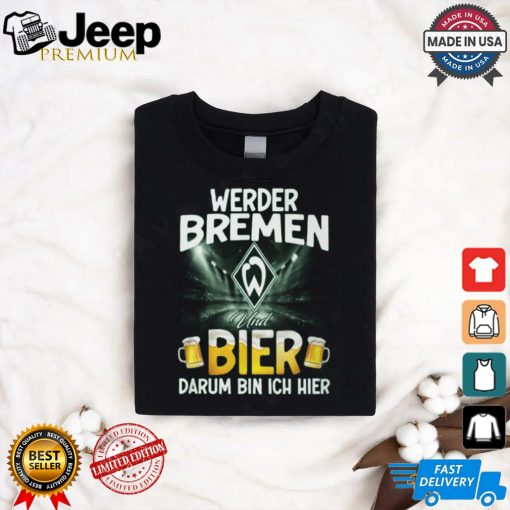 WER Und Bier Darum Bin Ich Bier shirrt