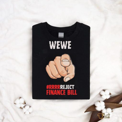 WEWE Reject Finance Bill 2024 Shirt