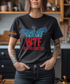 WTF Is A Kilometer Funny Statue Of Liberty USA 4th Of July Shirt